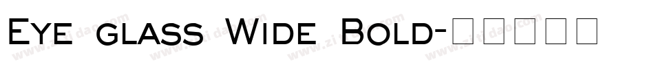 Eye glass Wide Bold字体转换